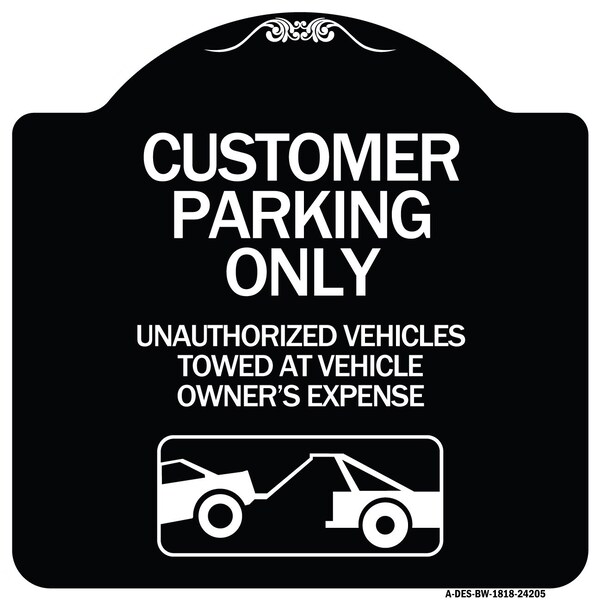 Signmission Customer Parking Unauthorized Vehicles Towed Owner Expense Alum Sign, 18" L, 18" H, BW-1818-24205 A-DES-BW-1818-24205 - main